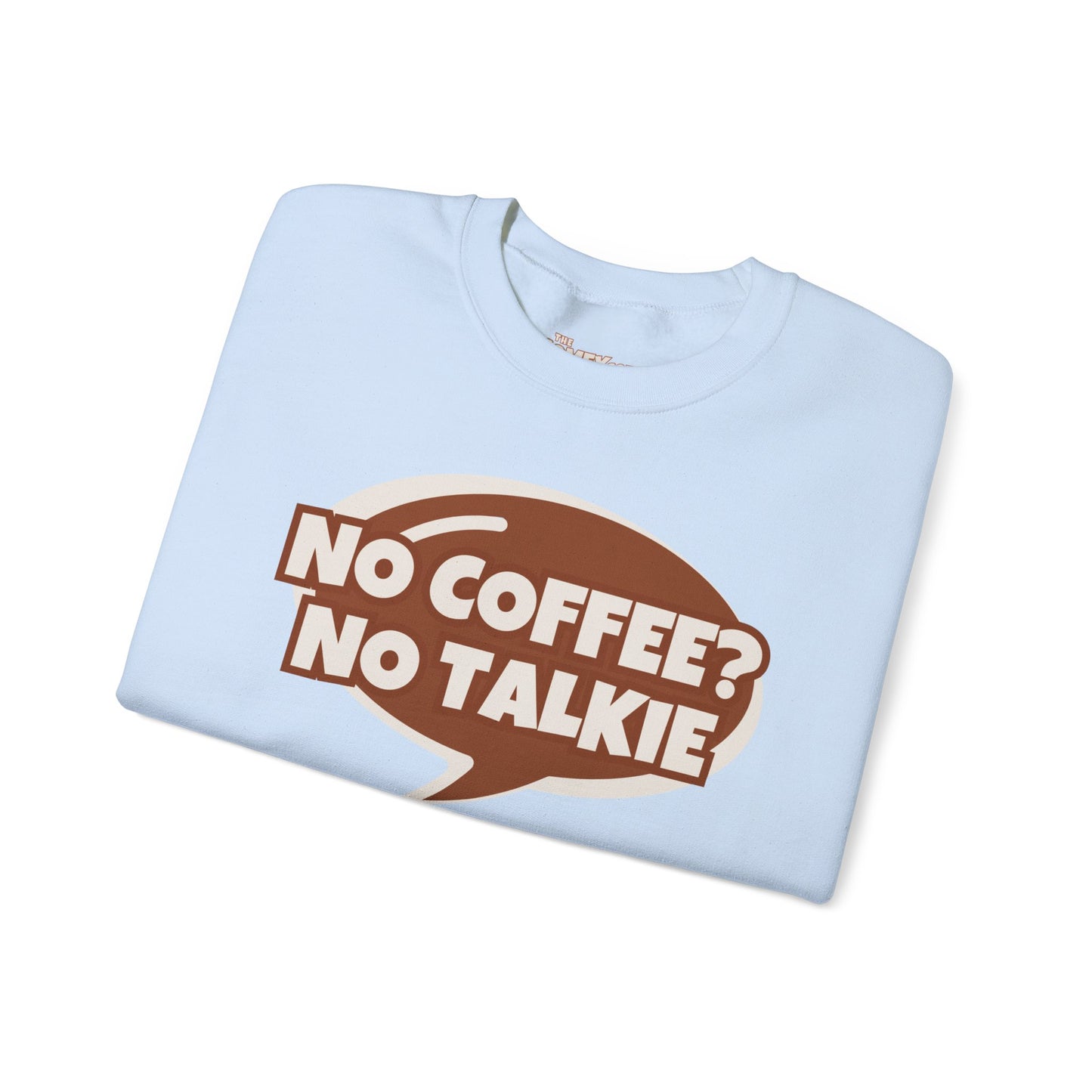 NO COFFEE? NO TALKIE COMFYcozy Crewneck Sweatshirt