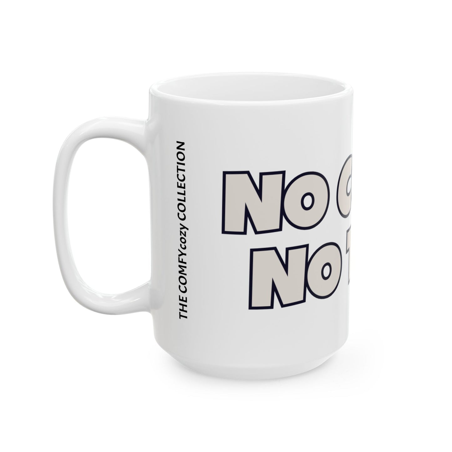 No Coffee No Talkie Coffee Mug  (15oz)