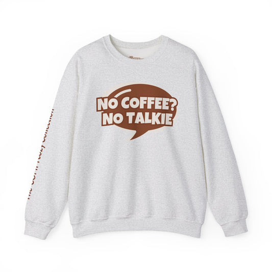 NO COFFEE? NO TALKIE COMFYcozy Crewneck Sweatshirt
