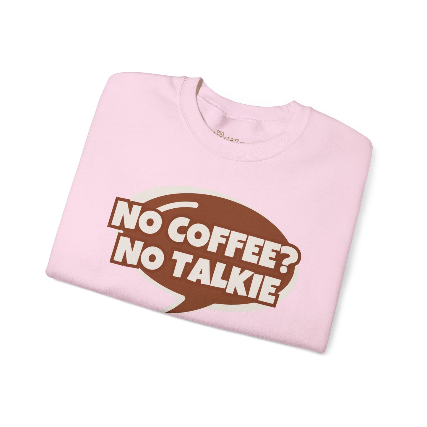 NO COFFEE? NO TALKIE COMFYcozy Crewneck Sweatshirt