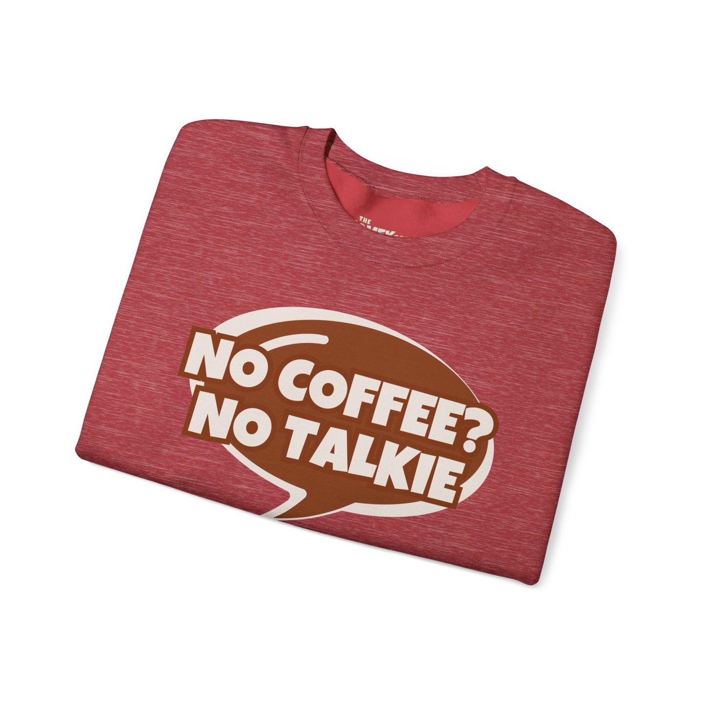 NO COFFEE? NO TALKIE COMFYcozy Crewneck Sweatshirt