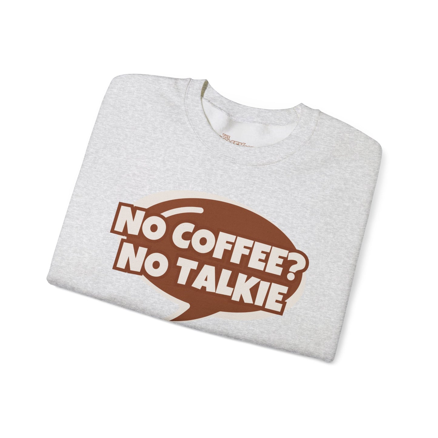 NO COFFEE? NO TALKIE COMFYcozy Crewneck Sweatshirt
