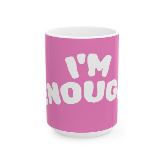 I'm ENOUGH Coffee Mug  (15oz) (Match with I've Had ENOUGH)