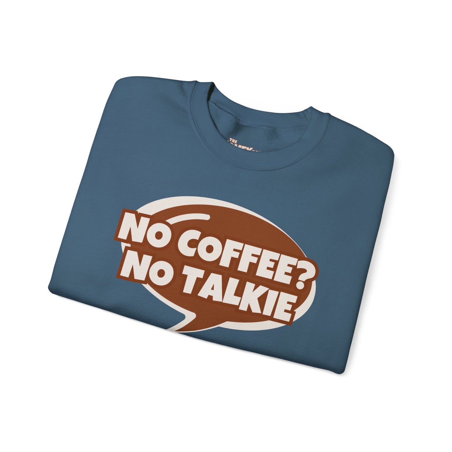 NO COFFEE? NO TALKIE COMFYcozy Crewneck Sweatshirt