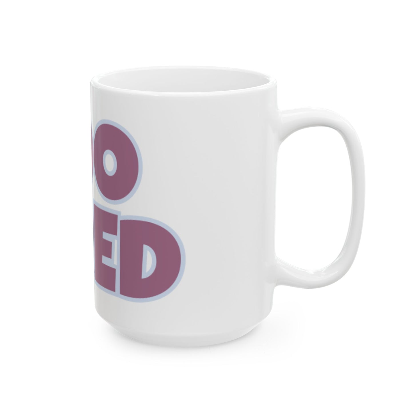 TOO TIRED Coffee Mug  (15oz)