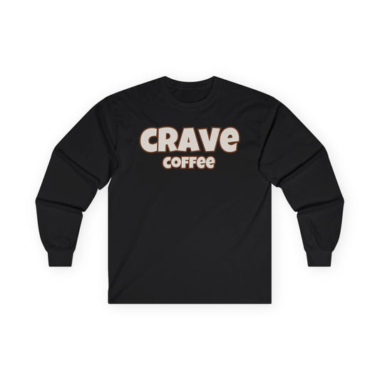 CRAVE COFFEE Comfy Cotton Long Sleeve Tee