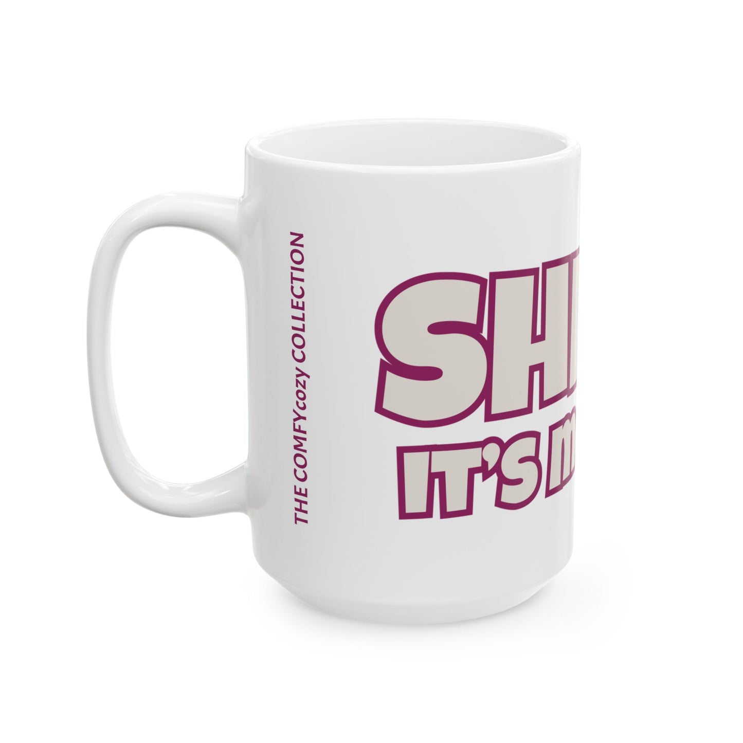 SHHH... IT'S ME TIME!  Coffee Mug  (15oz)