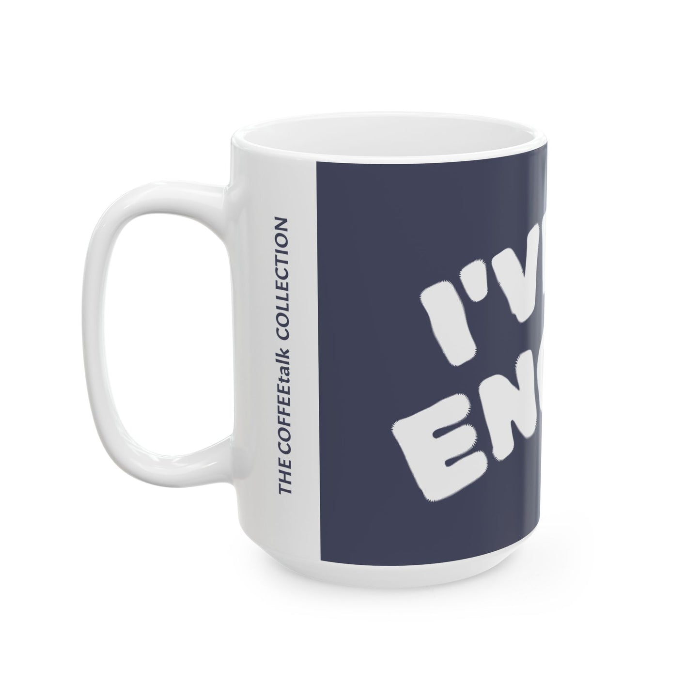 I've had ENOUGH Blue Coffee Mug  (15oz) (Match with I'm ENOUGH)