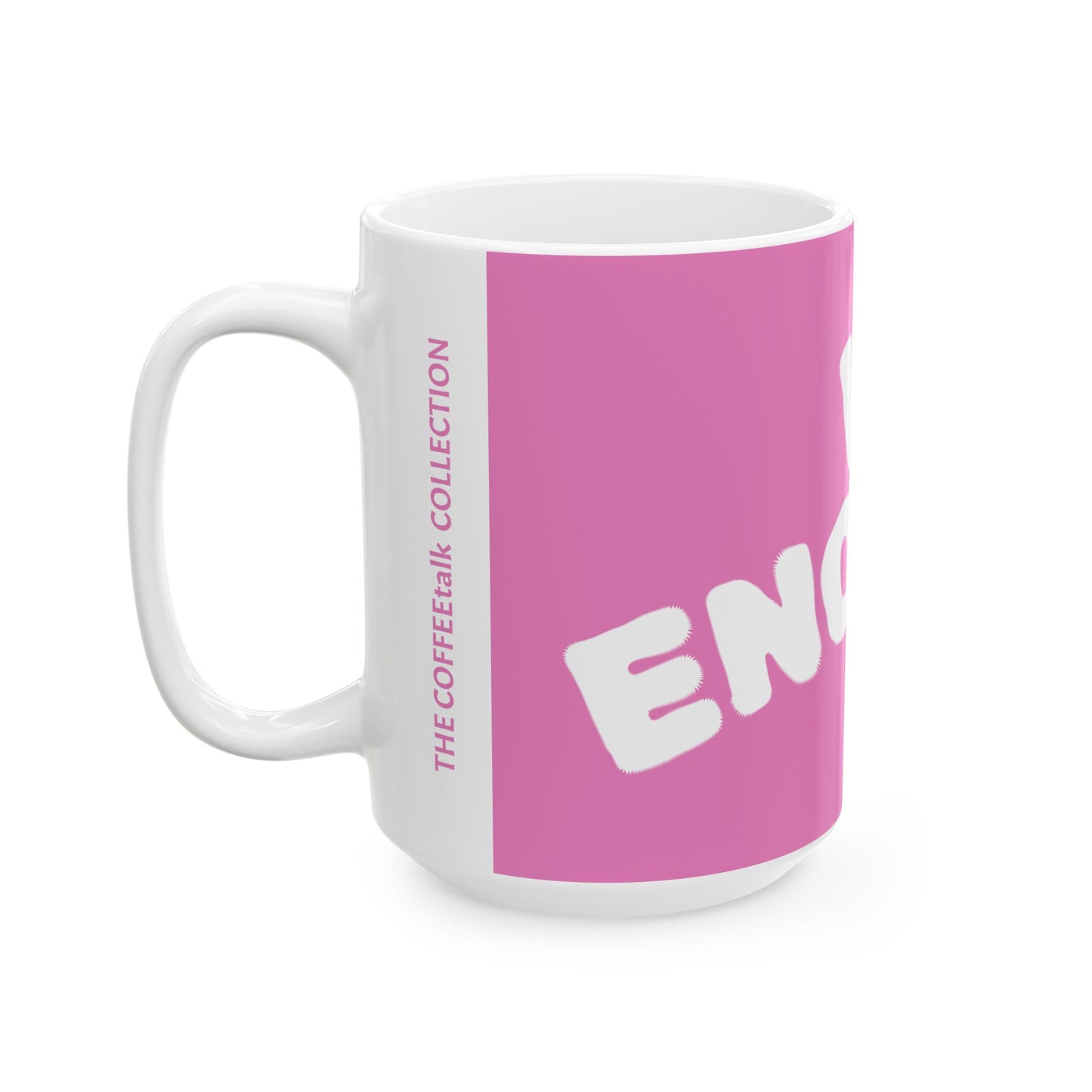 I'm ENOUGH Coffee Mug  (15oz) (Match with I've Had ENOUGH)