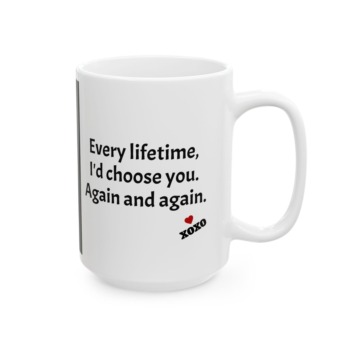 Every lifetime for Men Personalized XOXO Coffee Mug  (15oz)