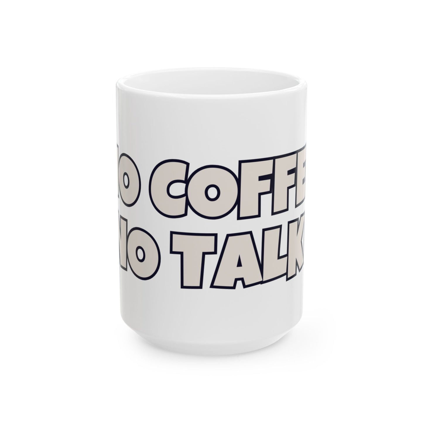 No Coffee No Talkie Coffee Mug  (15oz)