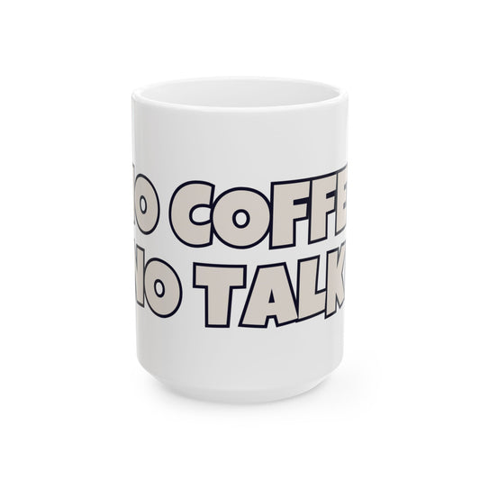 No Coffee No Talkie Coffee Mug  (15oz)